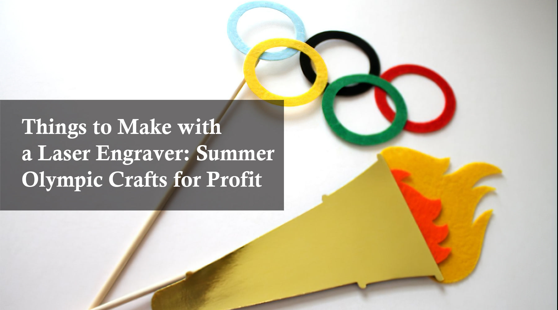 Things to Make with a Laser Engraver: Summer Olympic Crafts for Profit