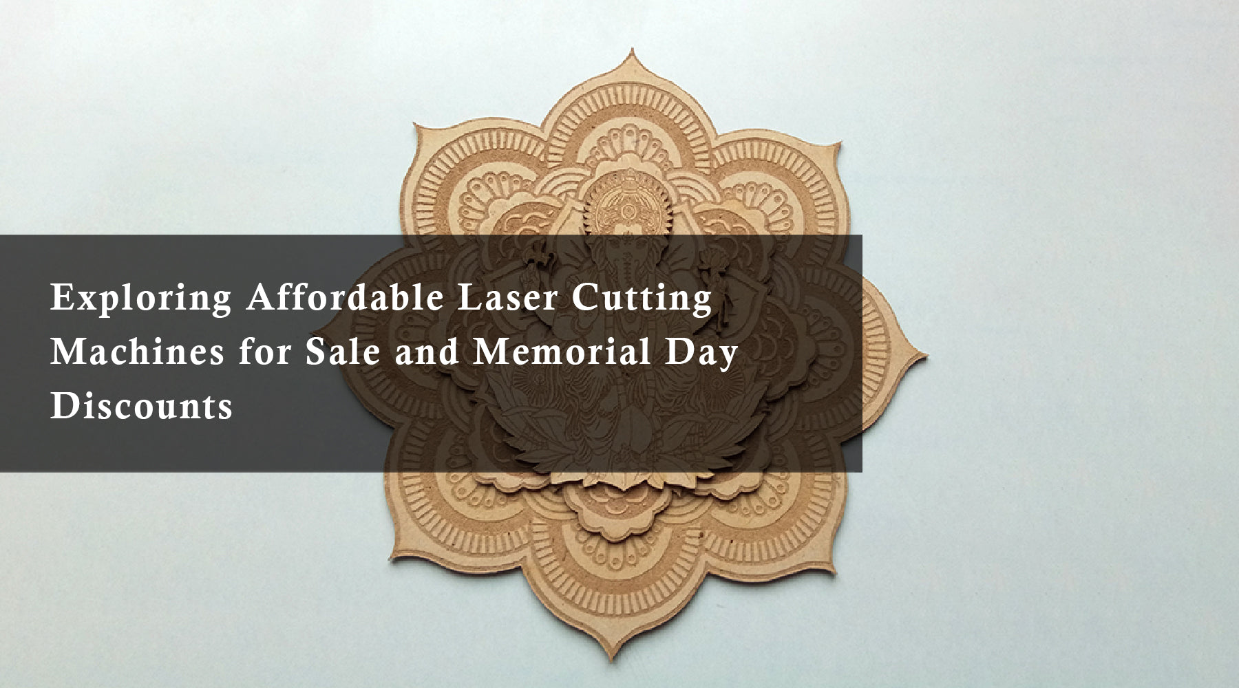 Exploring Affordable Laser Cutting Machines for Sale and Memorial Day Discounts