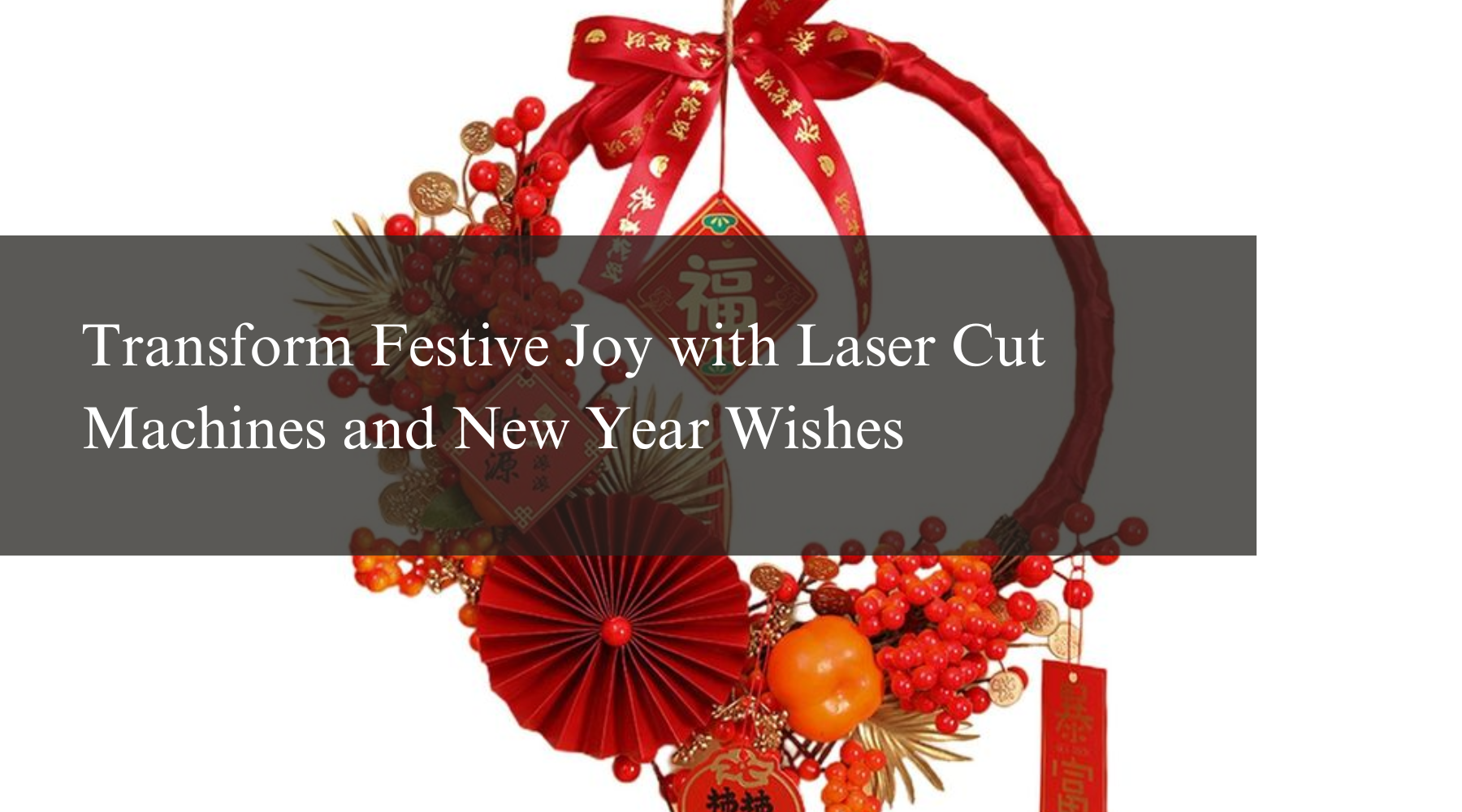 Transform Festive Joy with Laser Cut Machines and New Year Wishes