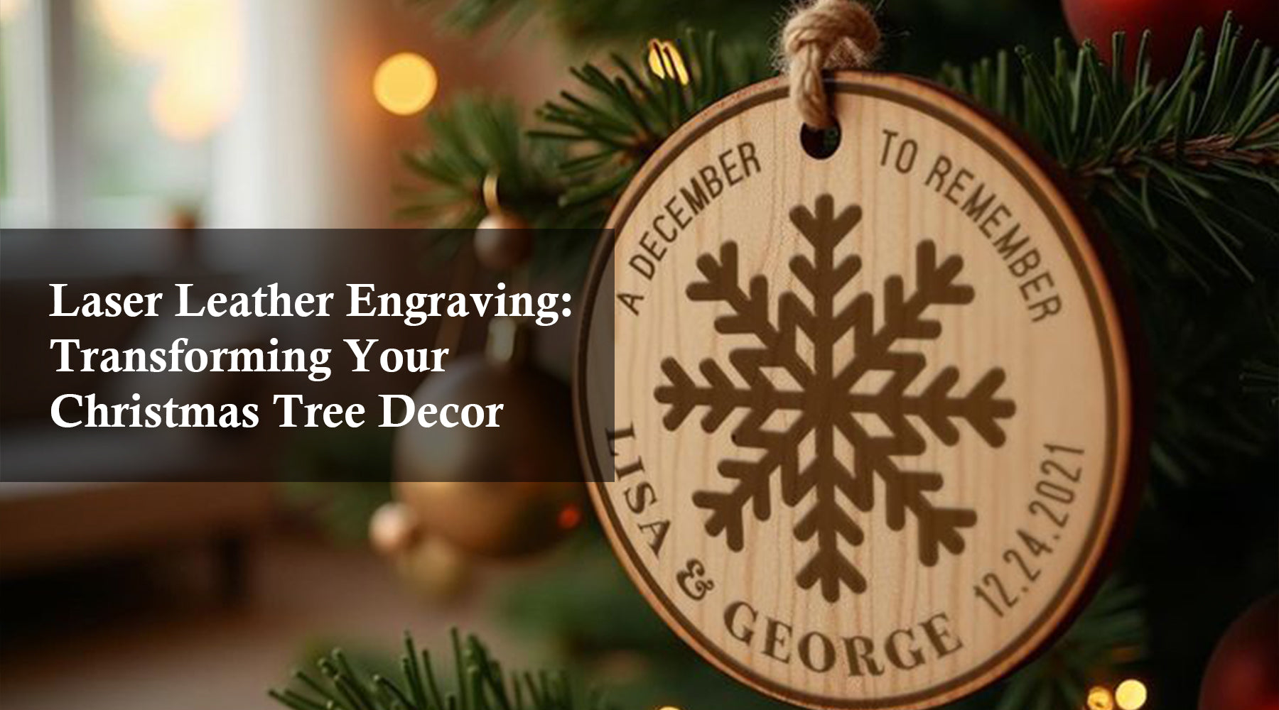 Laser Leather Engraving: Transforming Your Christmas Tree Decor