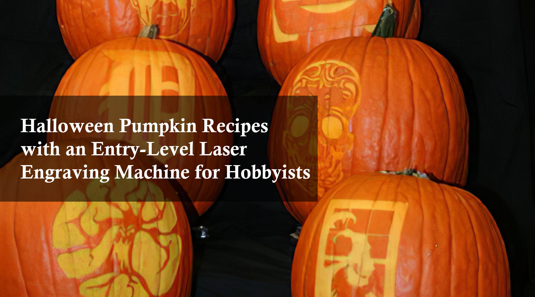 Halloween Pumpkin Recipes with an Entry-Level Laser Engraving Machine for Hobbyists