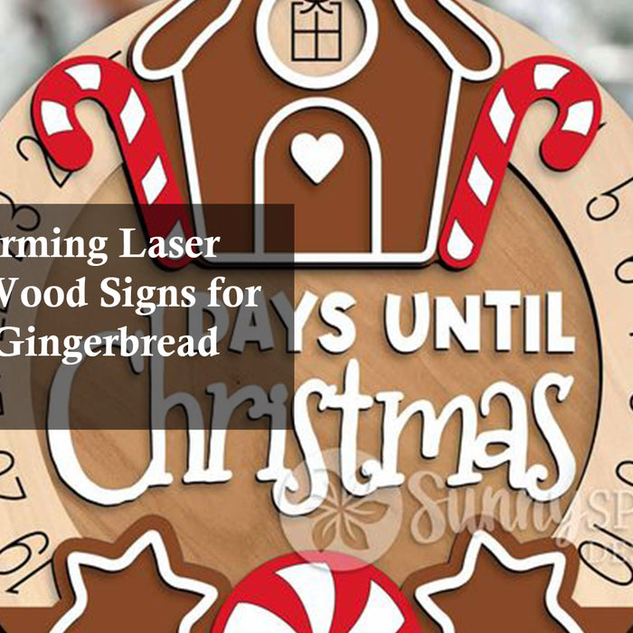 Create Charming Laser Engraved Wood Signs for Christmas Gingerbread Decor