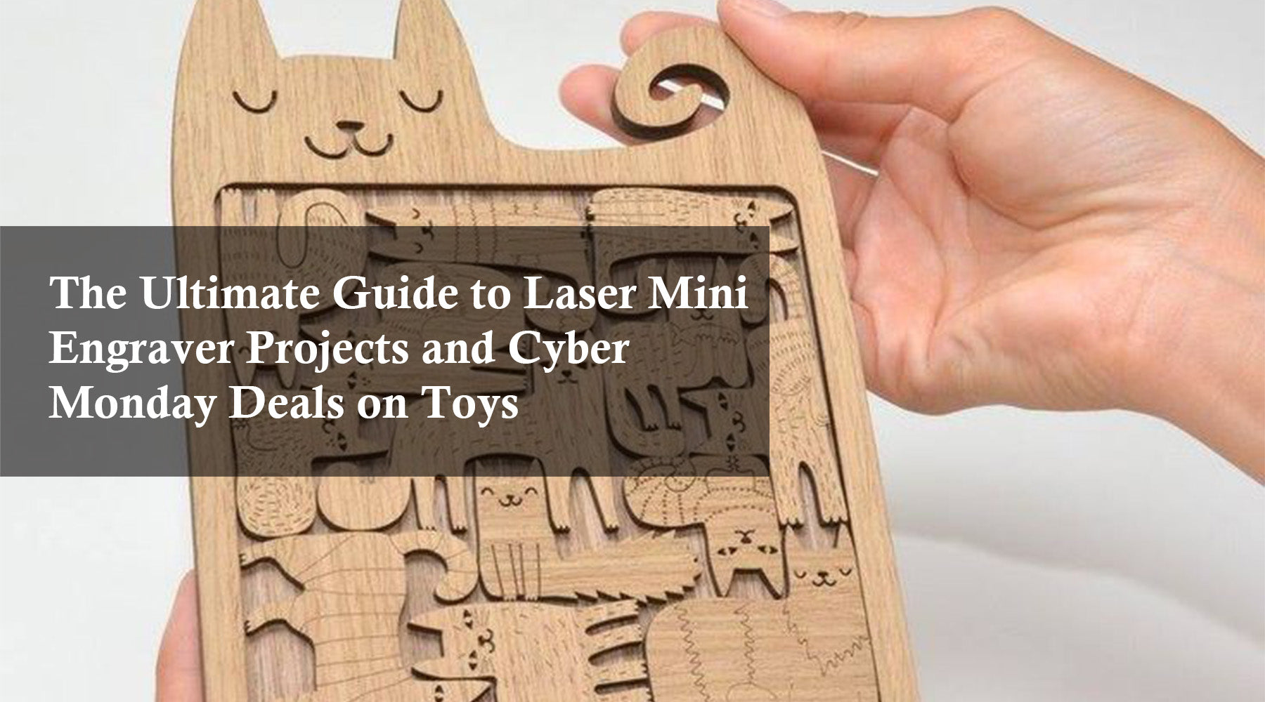 The Ultimate Guide to Laser Mini Engraver Projects and Cyber Monday Deals on Toys