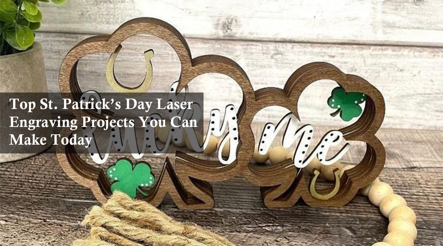 Top St. Patrick’s Day Laser Engraving Projects You Can Make Today