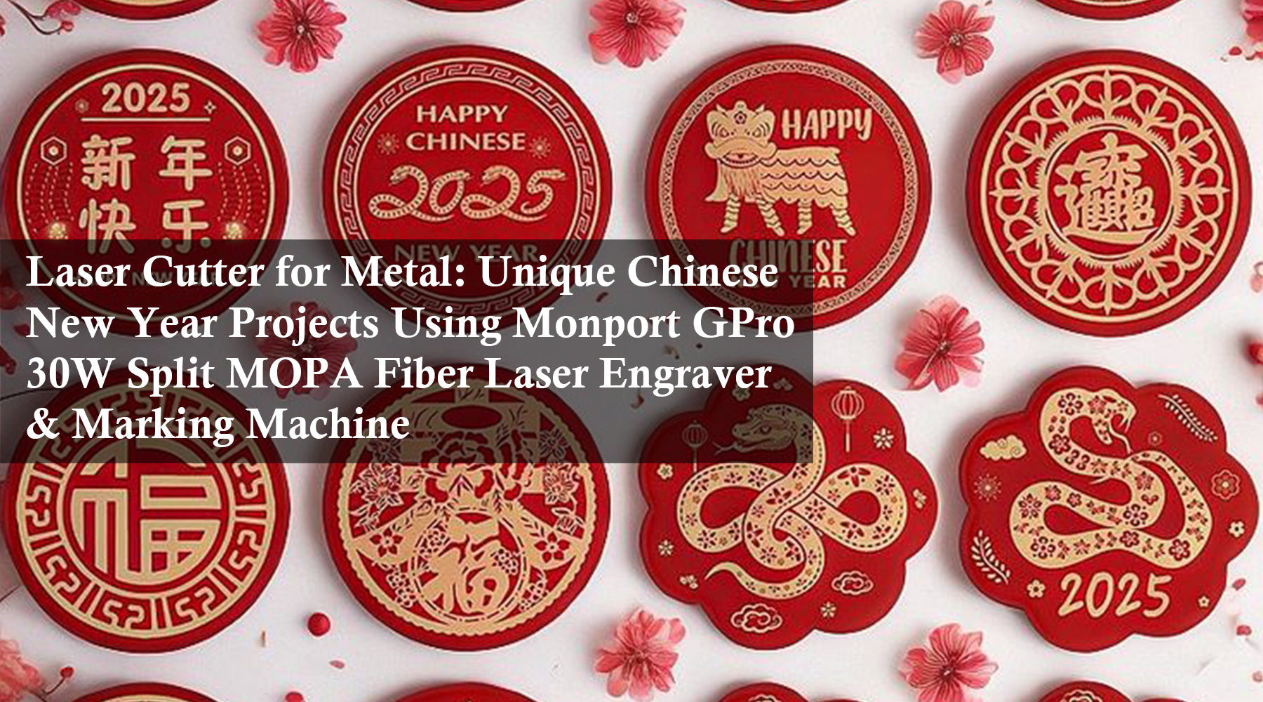 Laser Cutter for Metal: Unique Chinese New Year Projects Using Monport GPro 30W Split MOPA Fiber Laser Engraver & Marking Machine