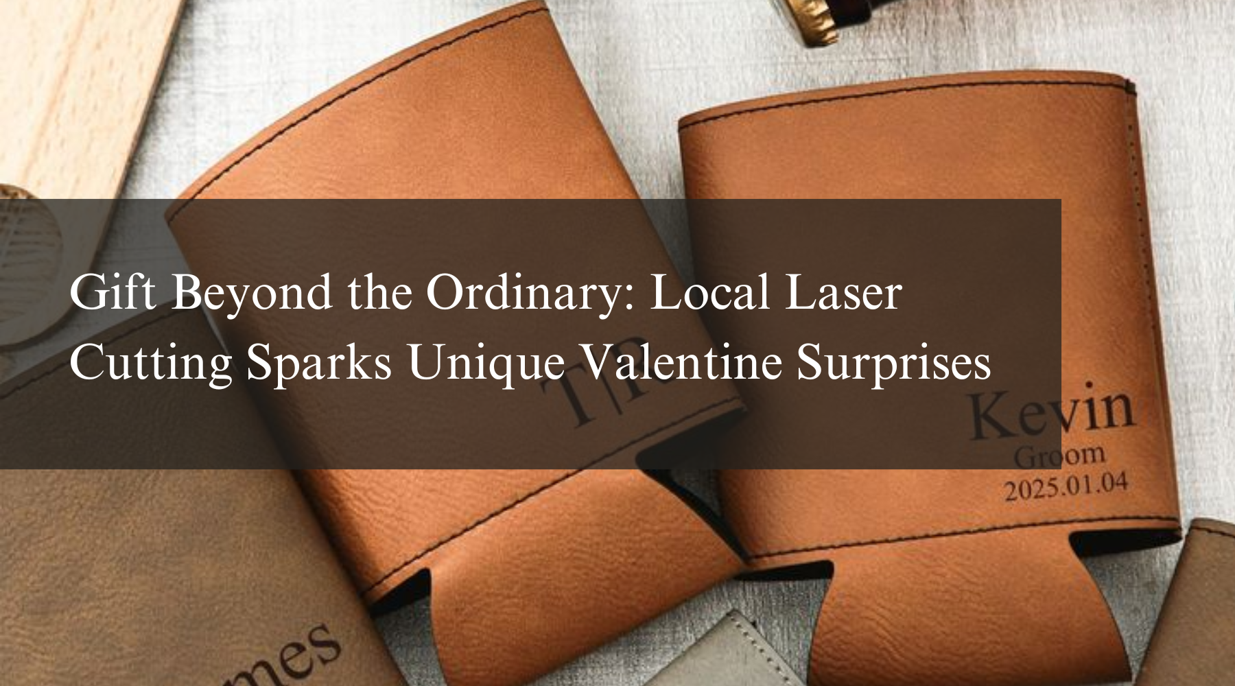 Gift Beyond the Ordinary: Local Laser Cutting Sparks Unique Valentine Surprises