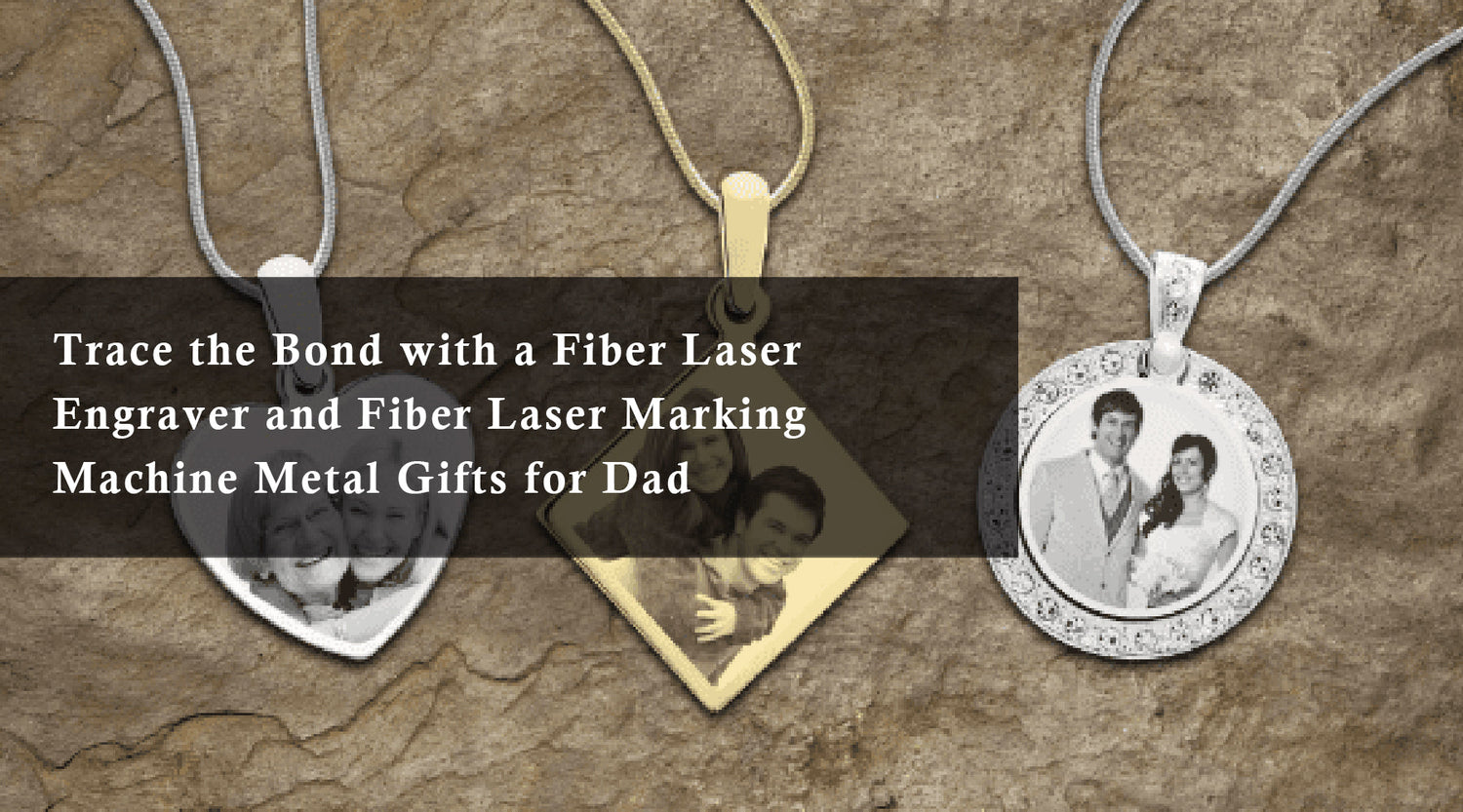 Trace the Bond with a Fiber Laser Engraver and Fiber Laser Marking Machine: Metal Gifts for Dad