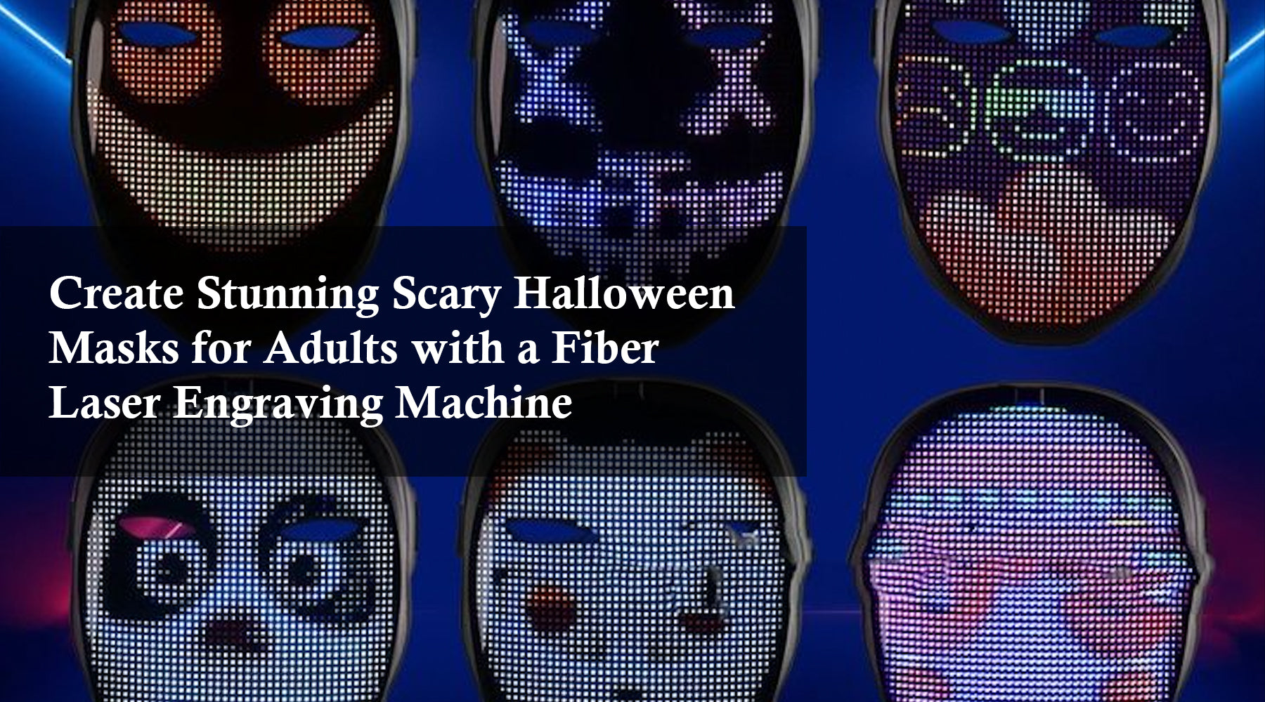 Create Stunning Scary Halloween Masks for Adults with a Fiber Laser Engraving Machine