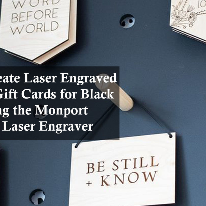 How to Create Laser Engraved Signs and Gift Cards for Black Friday Using the Monport 100W CO2 Laser Engraver