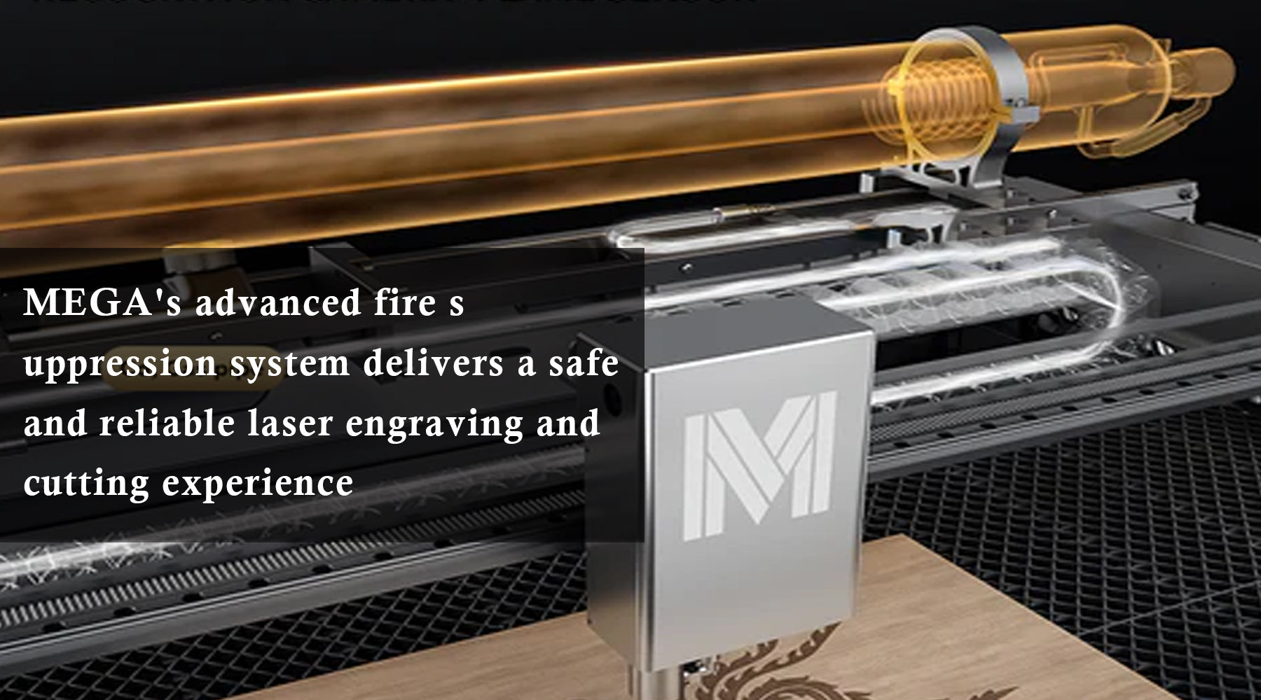 MEGA's advanced fire suppression system delivers a safe engraving and cutting experience