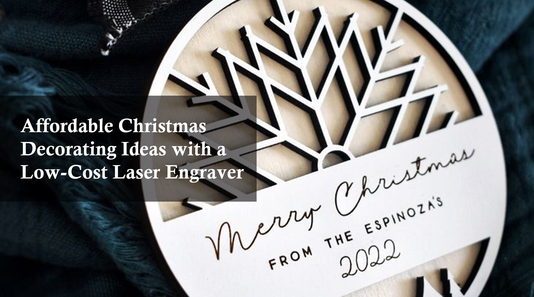 Affordable Christmas Decorating Ideas with a Low-Cost Laser Engraver