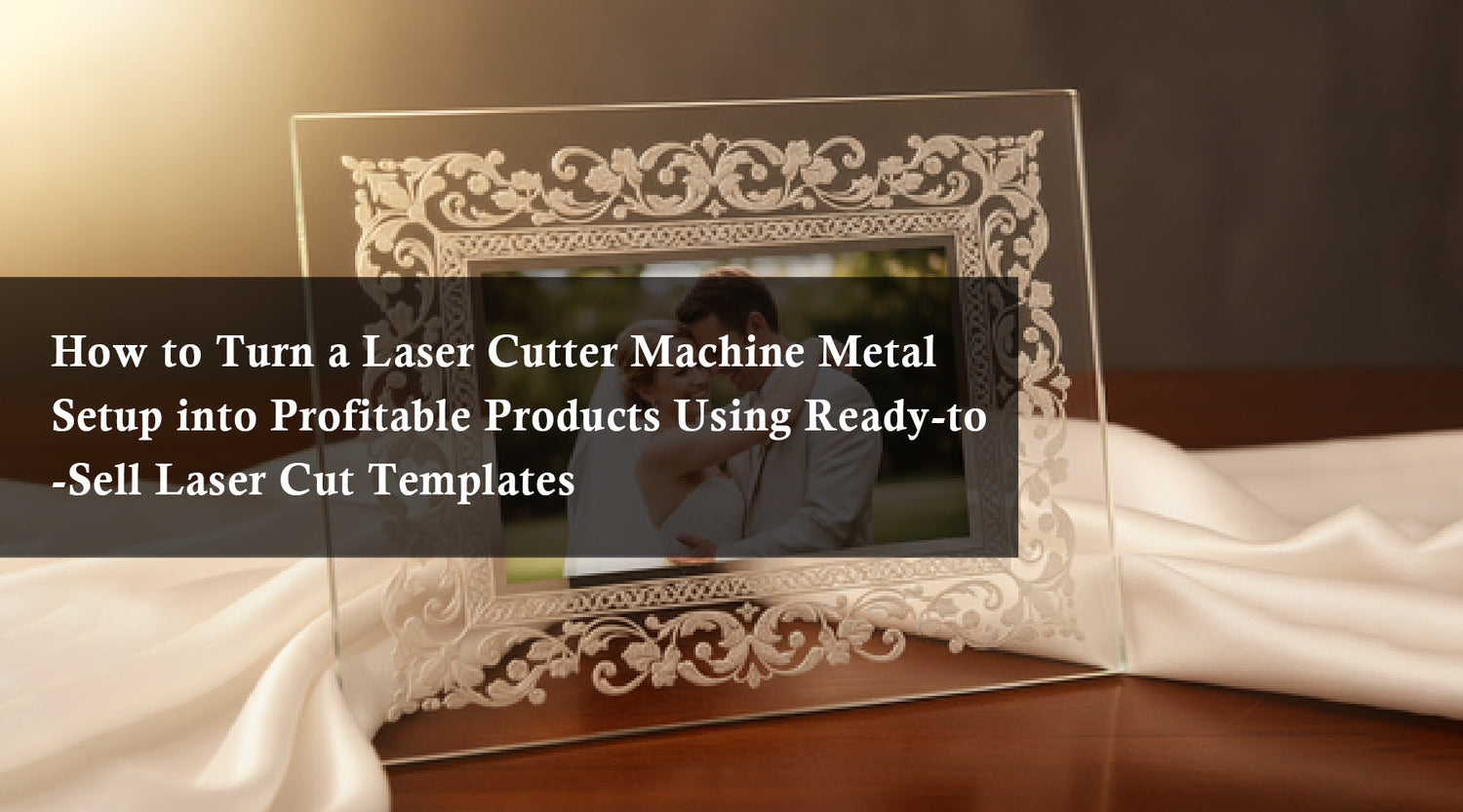How to Turn a Laser Cutter Machine Metal Setup into Profitable Products Using Ready-to-Sell Laser Cut Templates