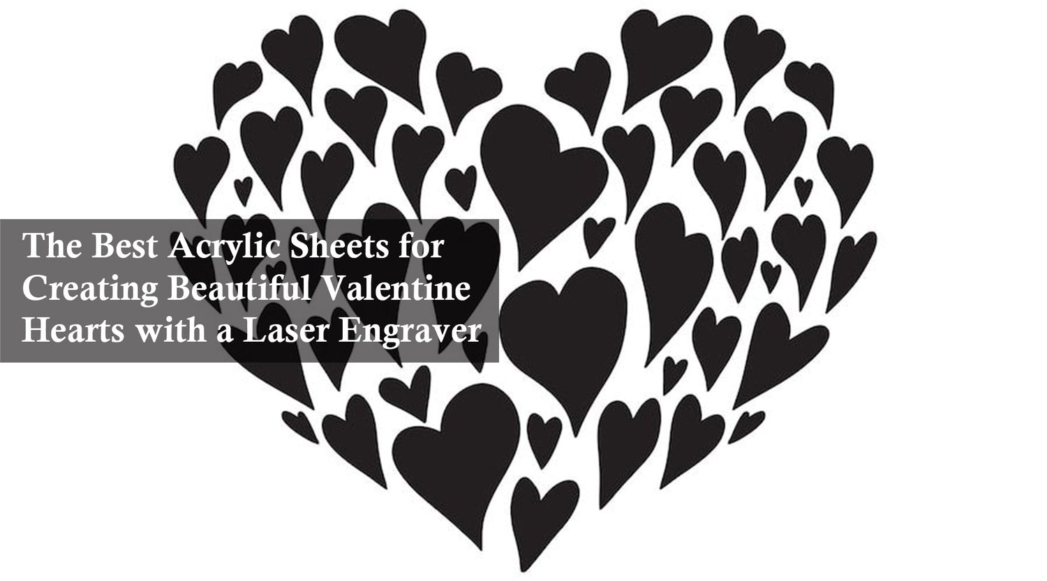 The Best Acrylic Sheets for Creating Beautiful Valentine Hearts with a Laser Engraver