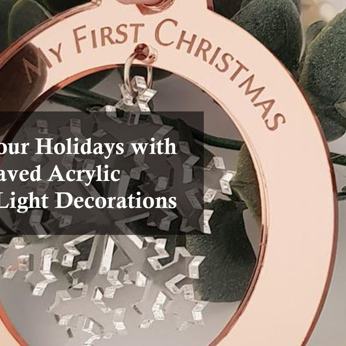 Brighten Your Holidays with Laser Engraved Acrylic Christmas Light Decorations