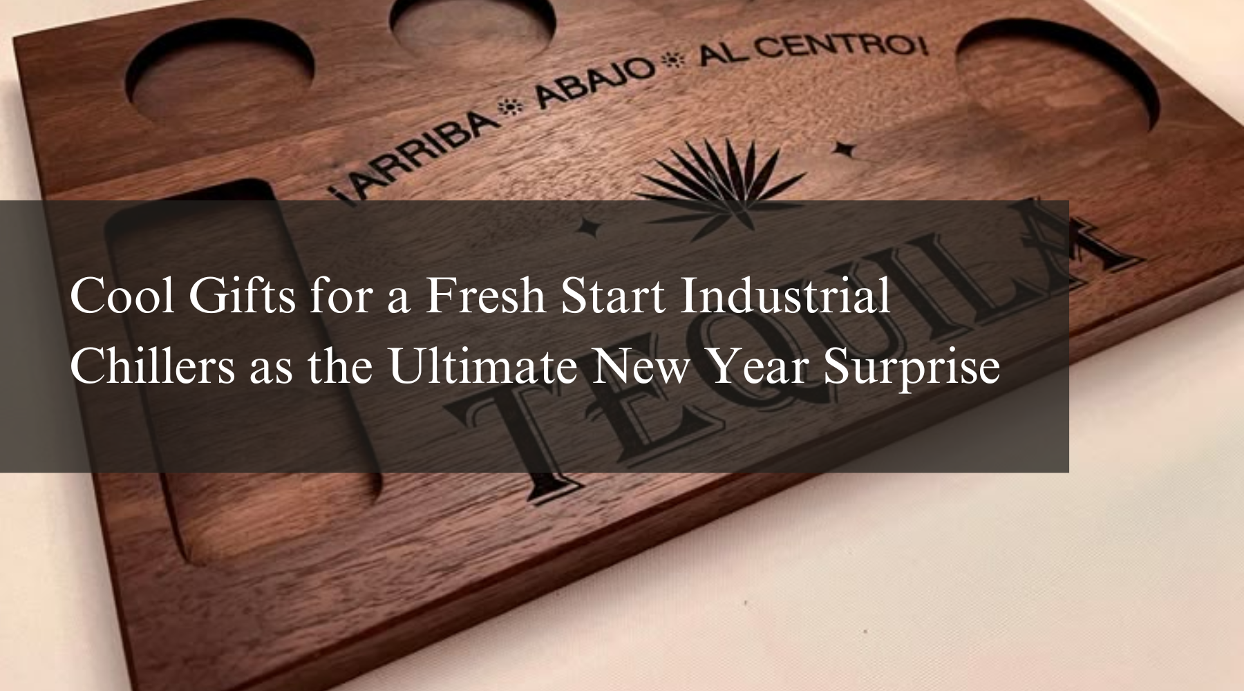 Cool Gifts for a Fresh Start Industrial Chillers as the Ultimate New Year Surprise