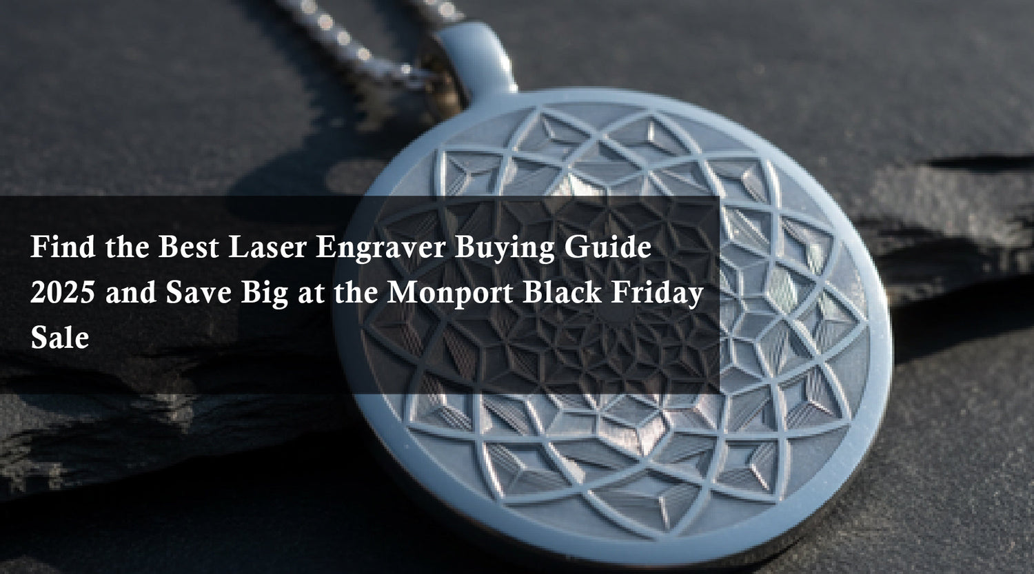 Find the Best Laser Engraver Buying Guide 2025 and Save Big at the Monport Black Friday Sale