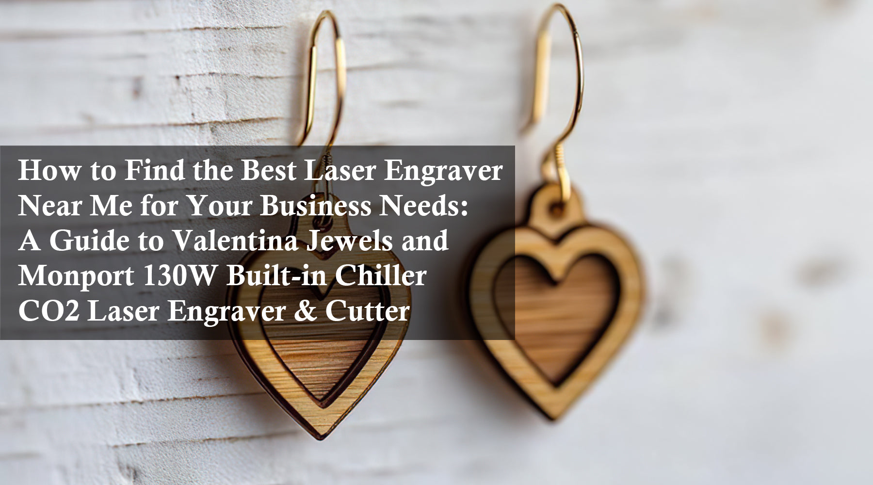 How to Find the Best Laser Engraver Near Me for Your Business Needs: A Guide to Valentina Jewels and Monport 130W Built-in Chiller CO2 Laser Engraver & Cutter