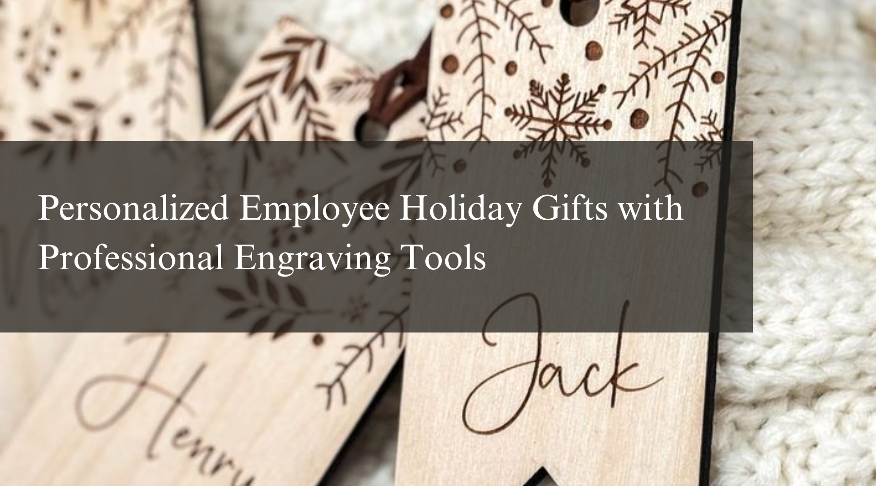 Personalized Employee Holiday Gifts with Professional Engraving Tools