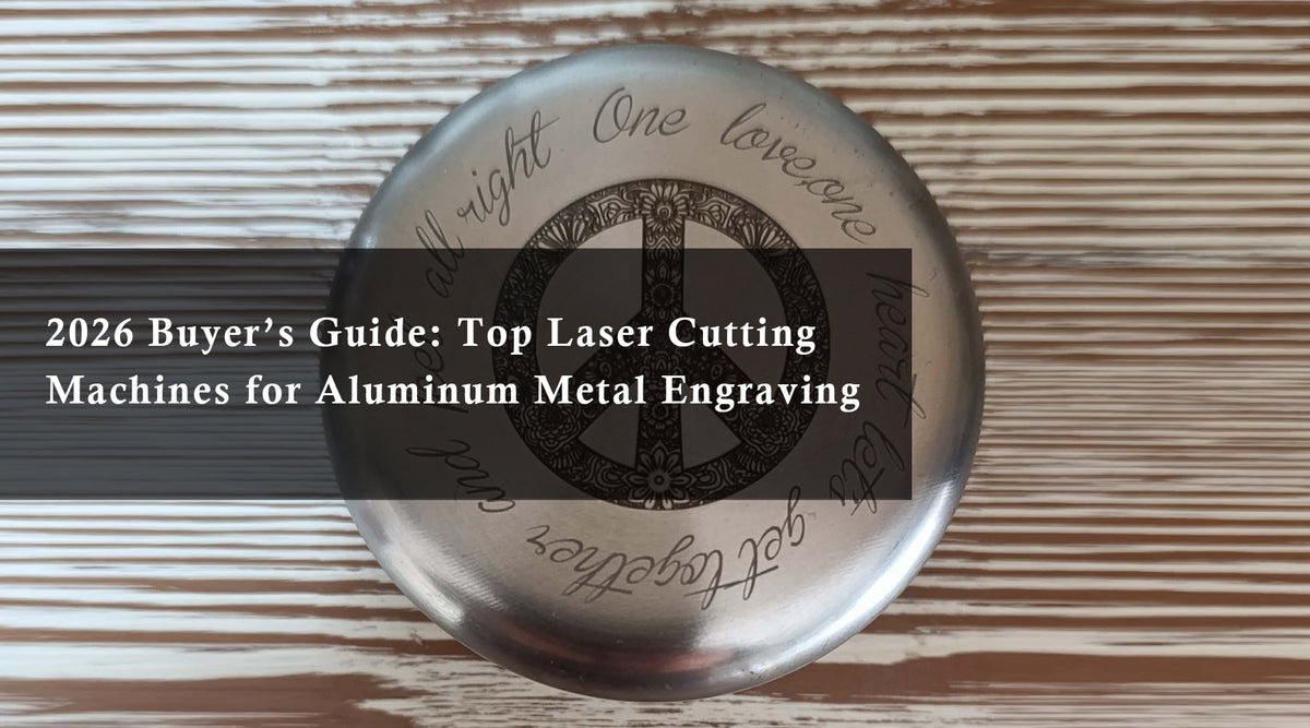 2026 Buyer’s Guide: Top Laser Cutting Machines for Aluminum Metal Engraving
