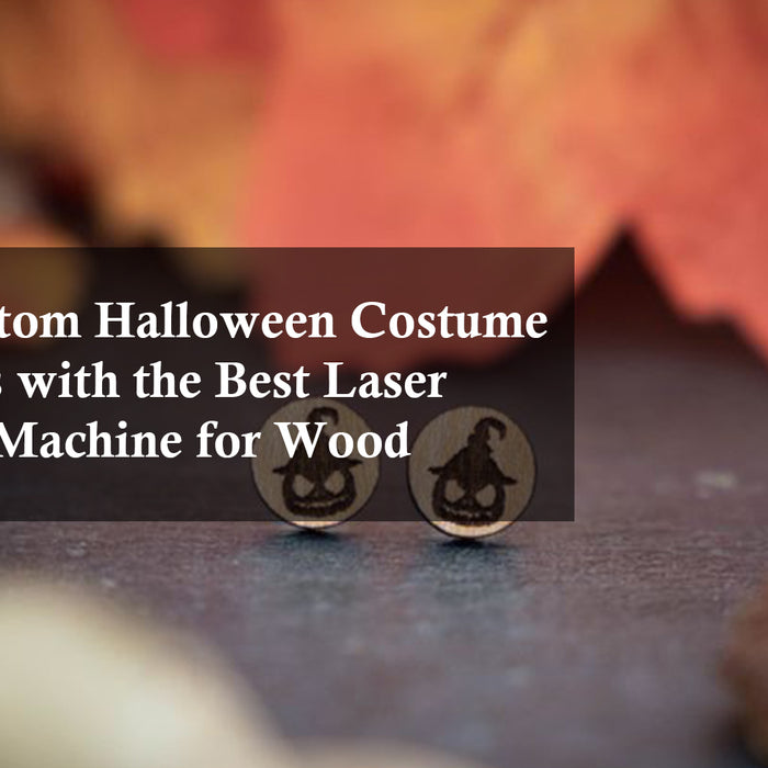 Create Custom Halloween Costume Accessories with the Best Laser Engraving Machine for Wood