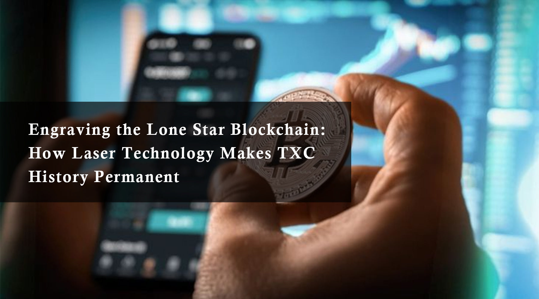 Engraving the Lone Star Blockchain: How Laser Technology Makes TXC History Permanent