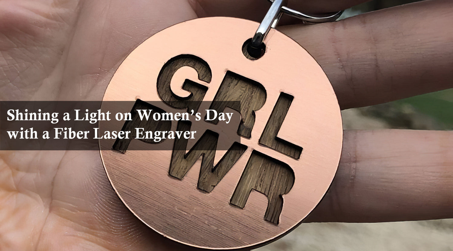 Shining a Light on Women’s Day with a Fiber Laser Engraver