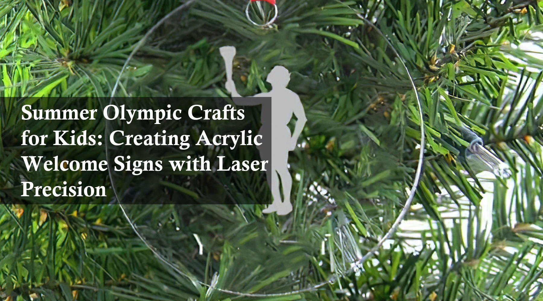 Summer Olympic Crafts for Kids: Creating Acrylic Welcome Signs with Laser Precision