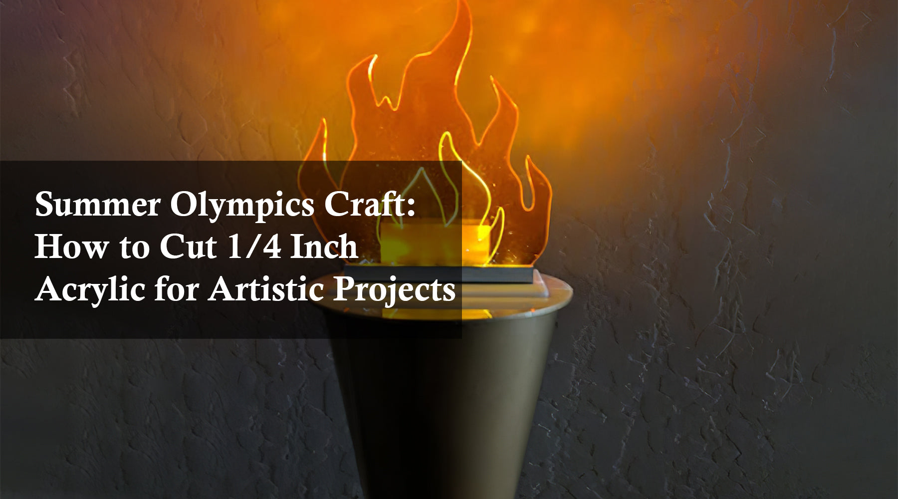 Summer Olympics Craft: How to Cut 1/4 Inch Acrylic for Artistic Projects