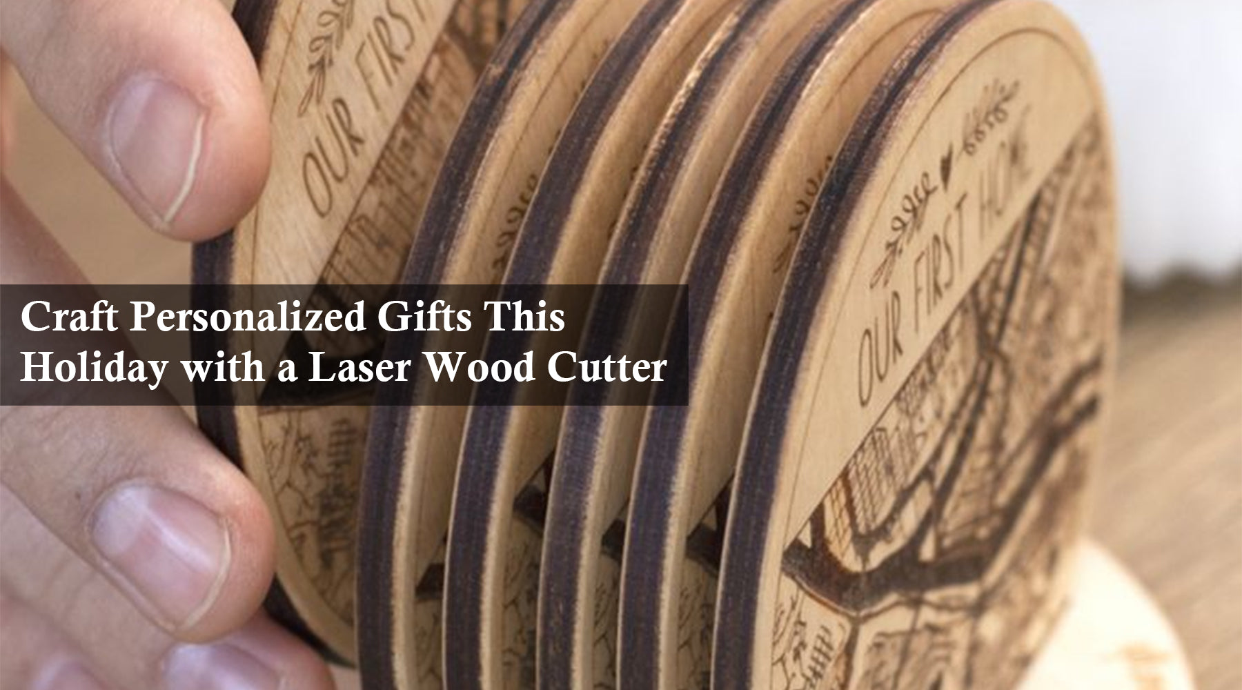 Craft Personalized Gifts This Holiday with a Laser Wood Cutter