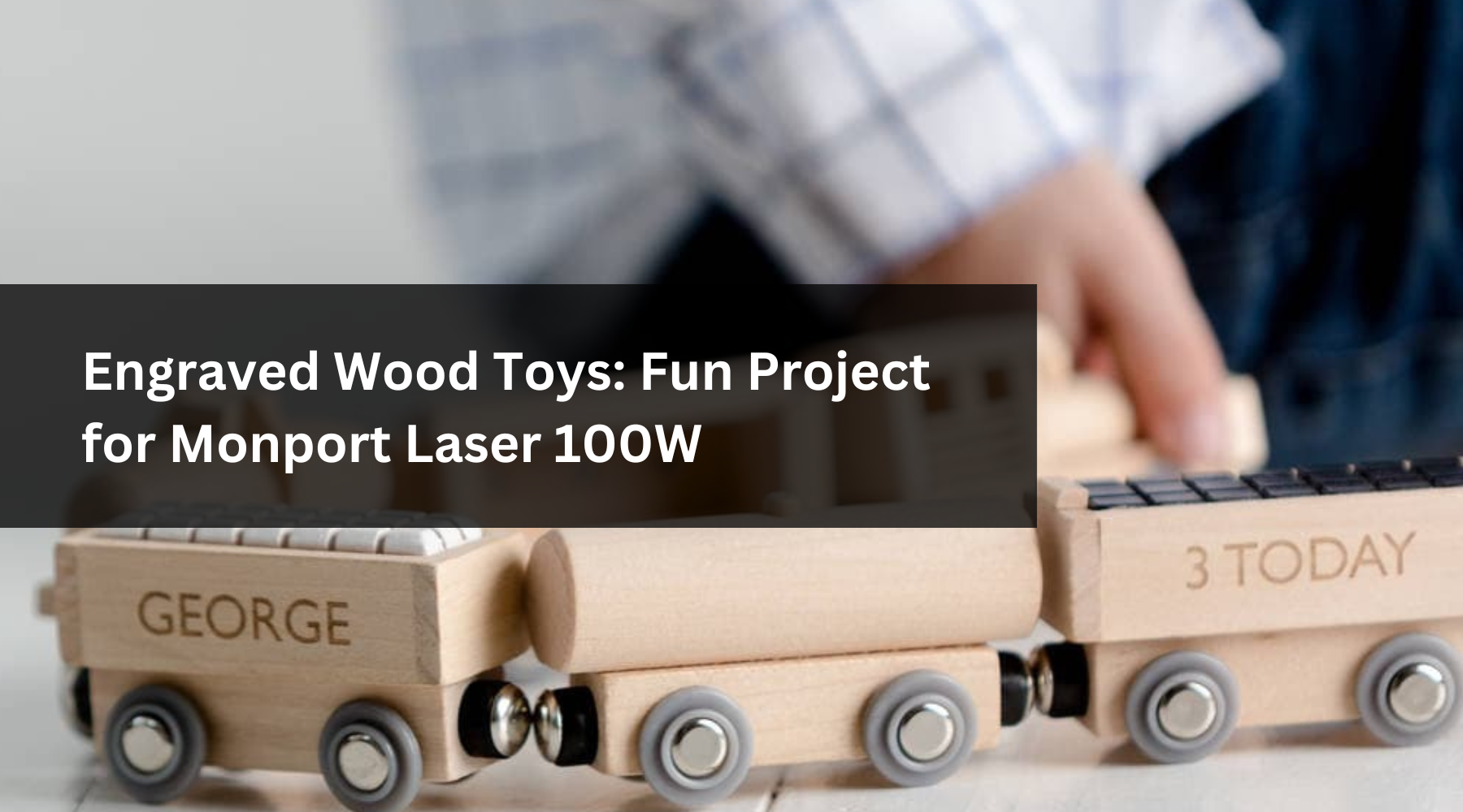 Engraved Wood Toys: Fun Project for Monport Laser 100W