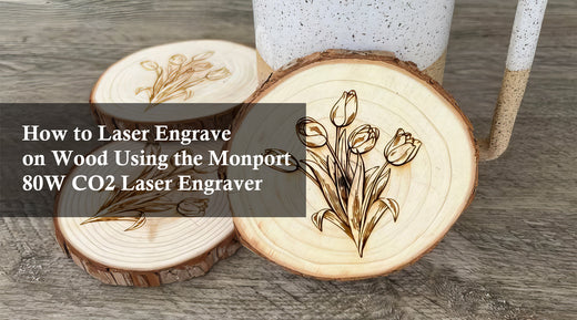 How to Laser Engrave on Wood Using the Monport 80W CO2 Laser Engraver