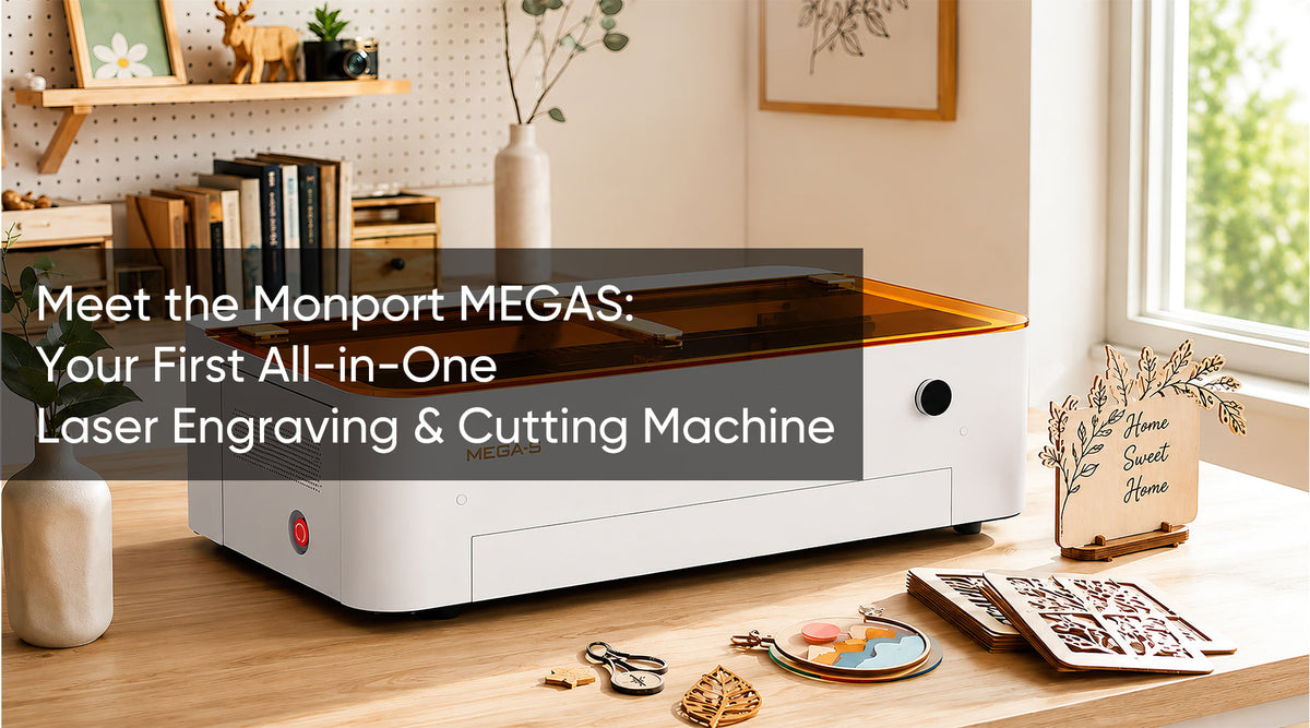Meet the Monport MEGAS: Your First All-in-One Laser Engraving & Cutting Machine