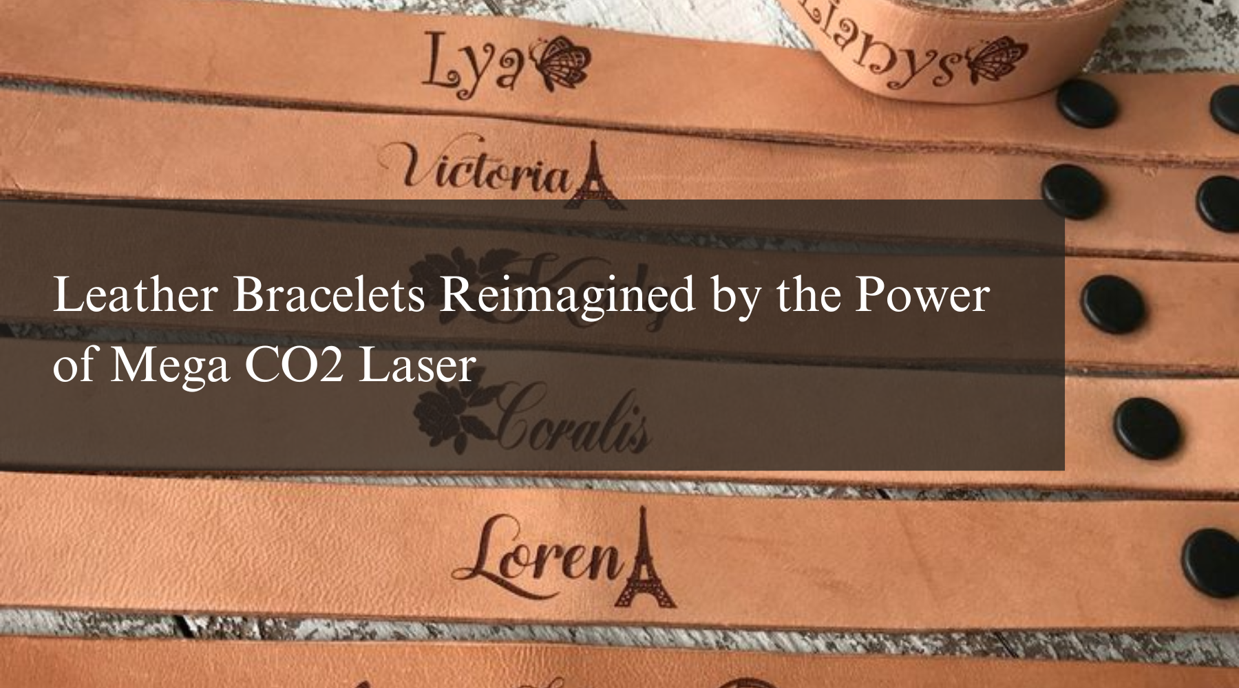 Leather Bracelets Reimagined by the Power of Mega CO2 Laser