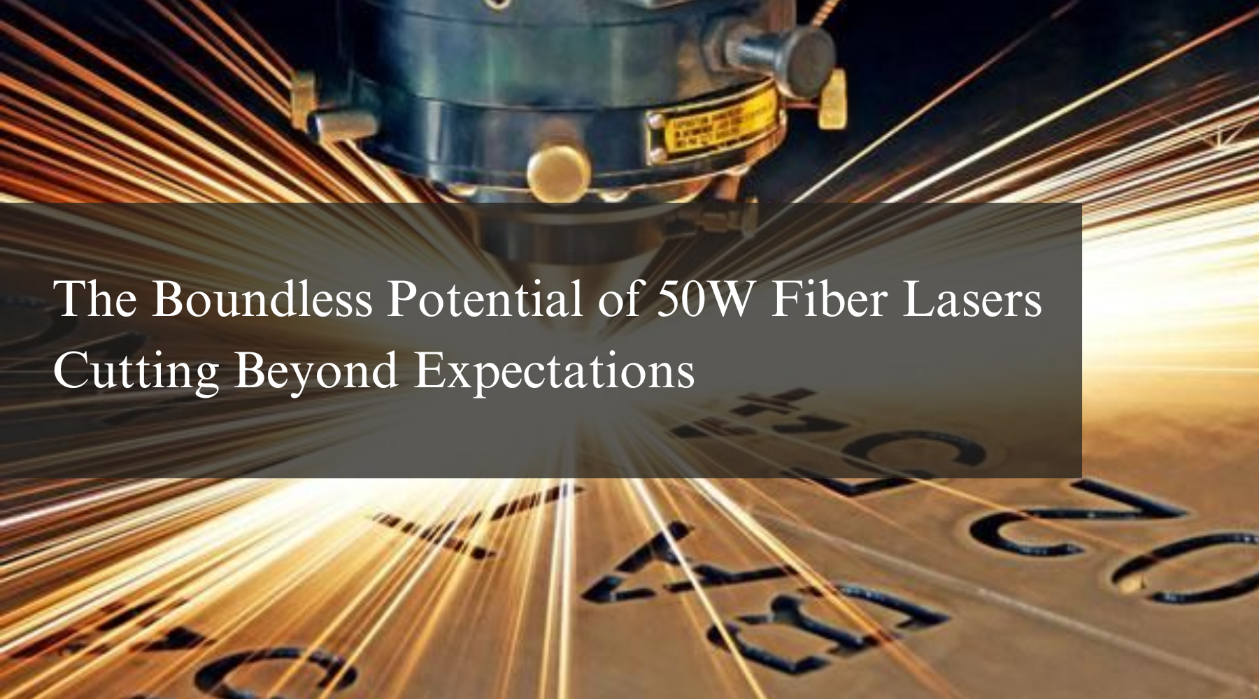 The Boundless Potential of 50W Fiber Lasers Cutting Beyond Expectations