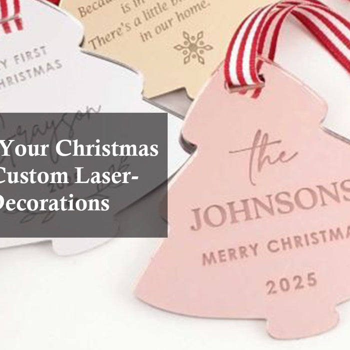 Transform Your Christmas Tree with Custom Laser-Engraved Decorations