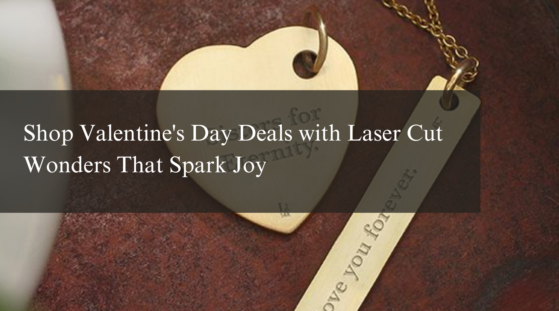 Shop Valentine's Day Deals with Laser Cut Wonders That Spark Joy