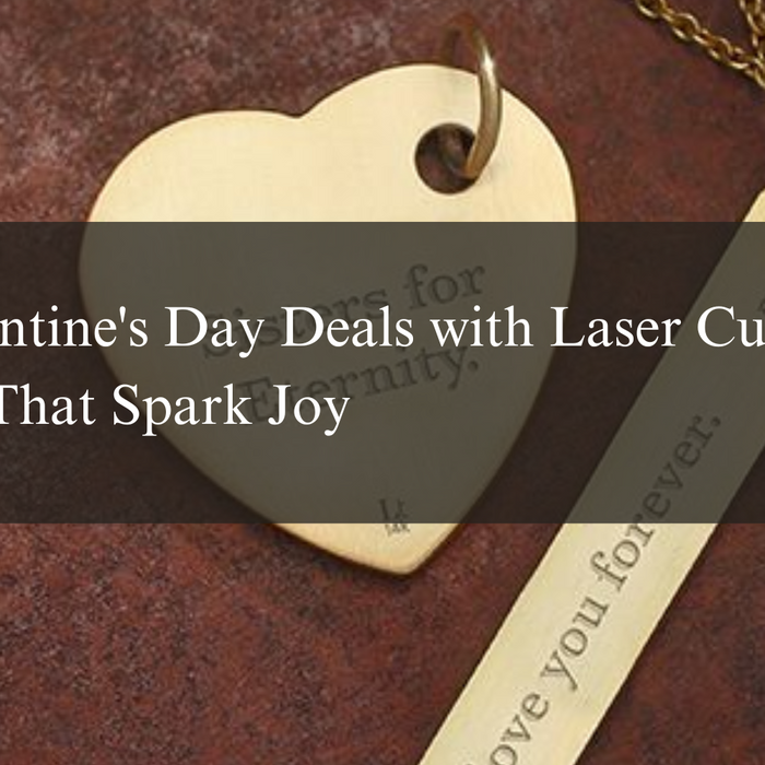 Shop Valentine's Day Deals with Laser Cut Wonders That Spark Joy