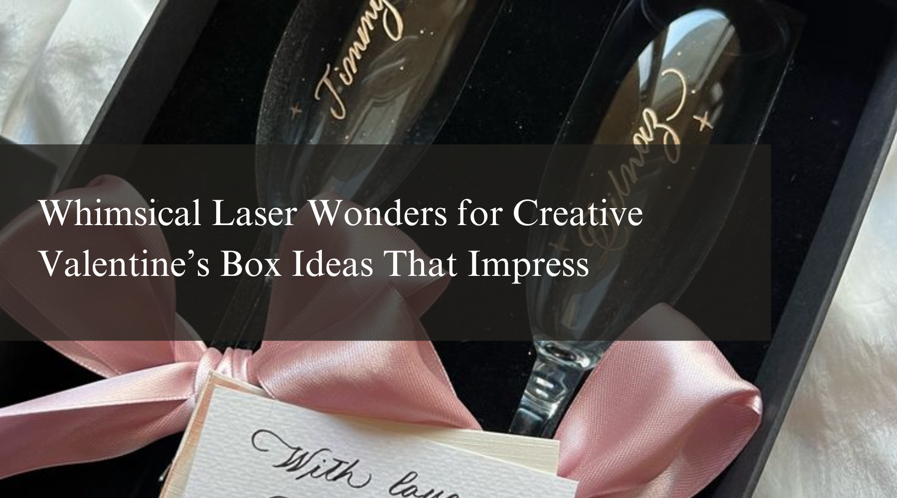 Whimsical Laser Wonders for Creative Valentine’s Box Ideas That Impress