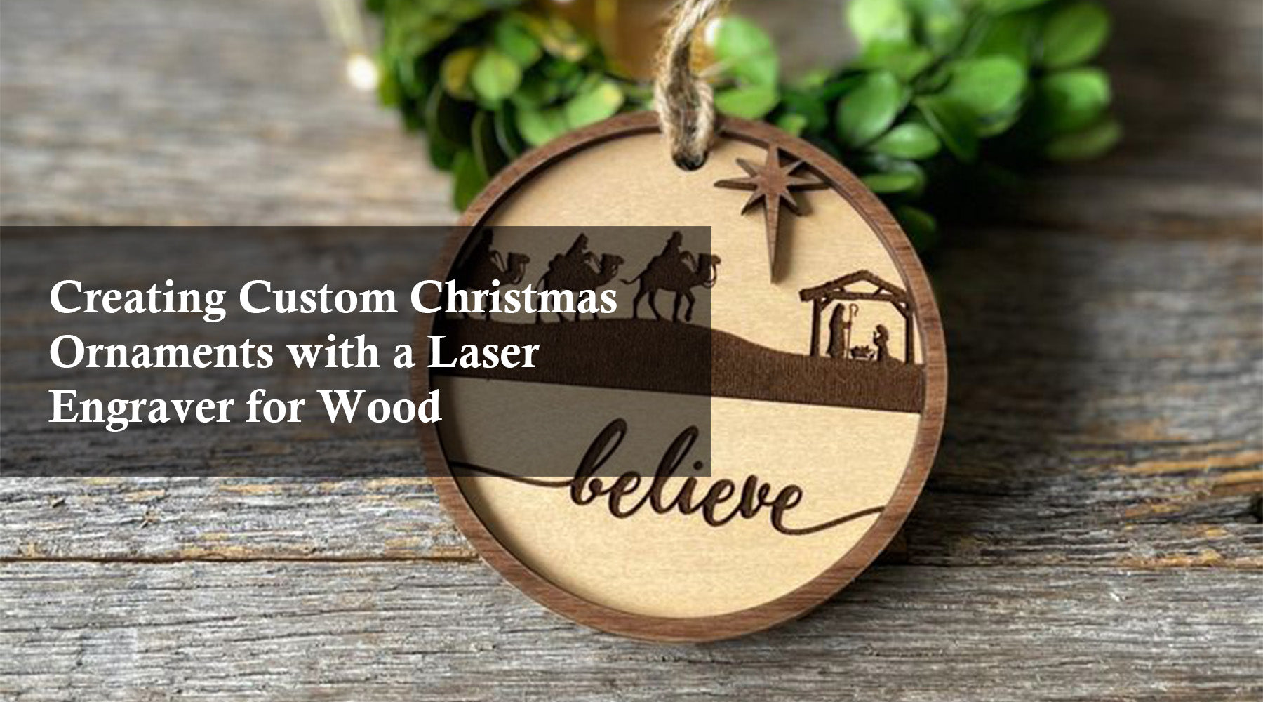 Creating Custom Christmas Ornaments with a Laser Engraver for Wood