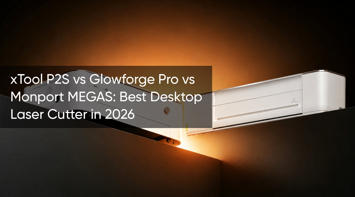 xTool P2S vs Glowforge Pro vs Monport MEGAS