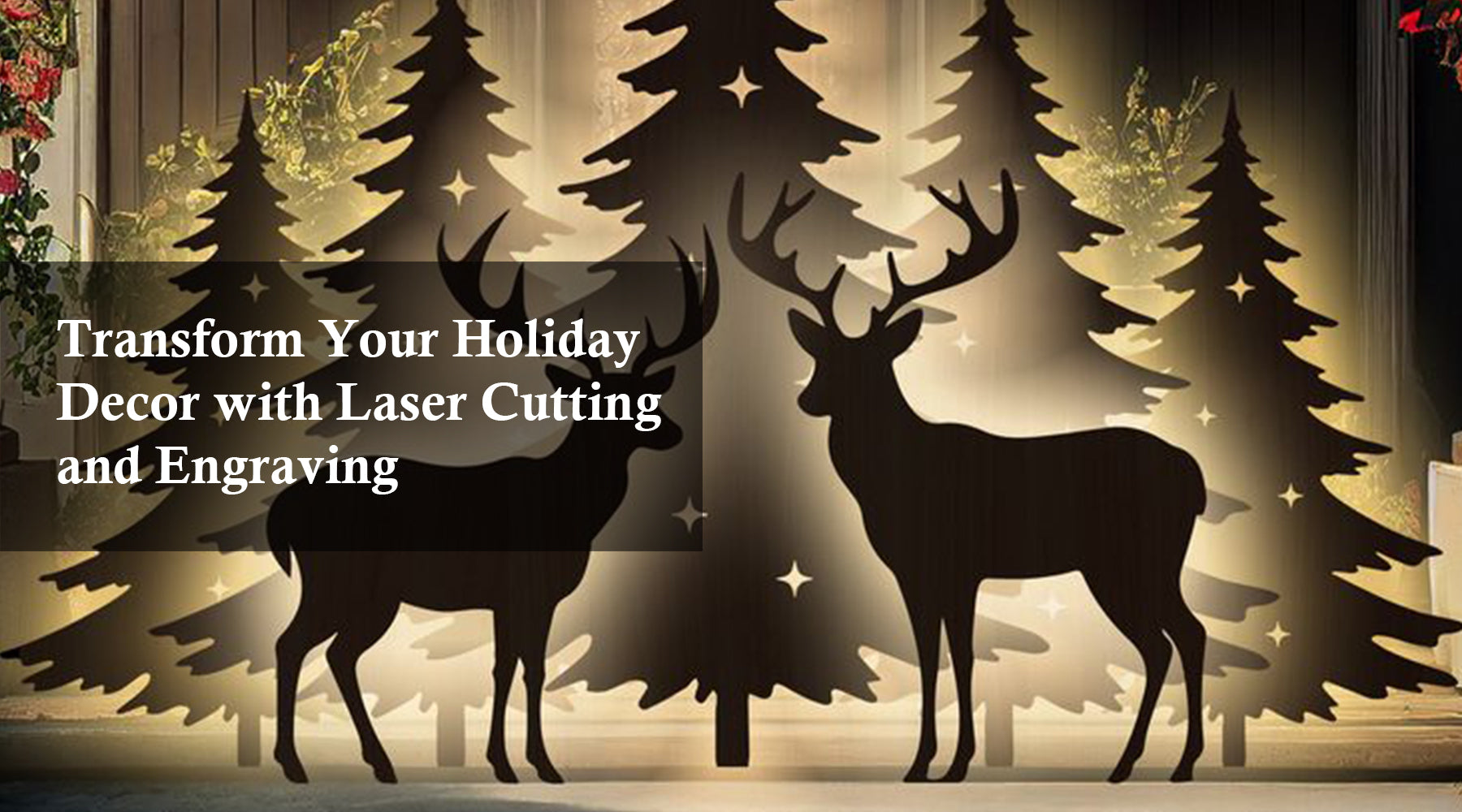 Transform Your Holiday Decor with Laser Cutting and Engraving