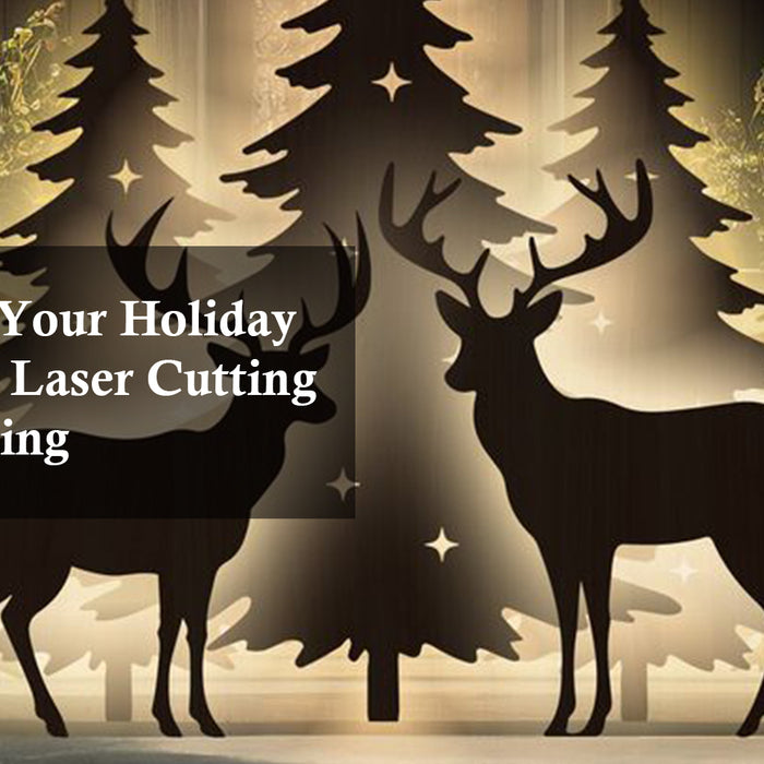 Transform Your Holiday Decor with Laser Cutting and Engraving