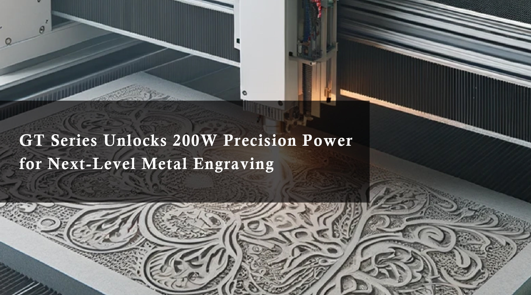 GT Series Unlocks 200W Precision Power for Next-Level Metal Engraving