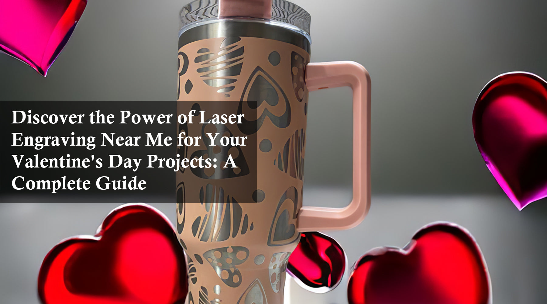 Discover the Power of Laser Engraving Near Me for Your Valentine's Day Projects: A Complete Guide