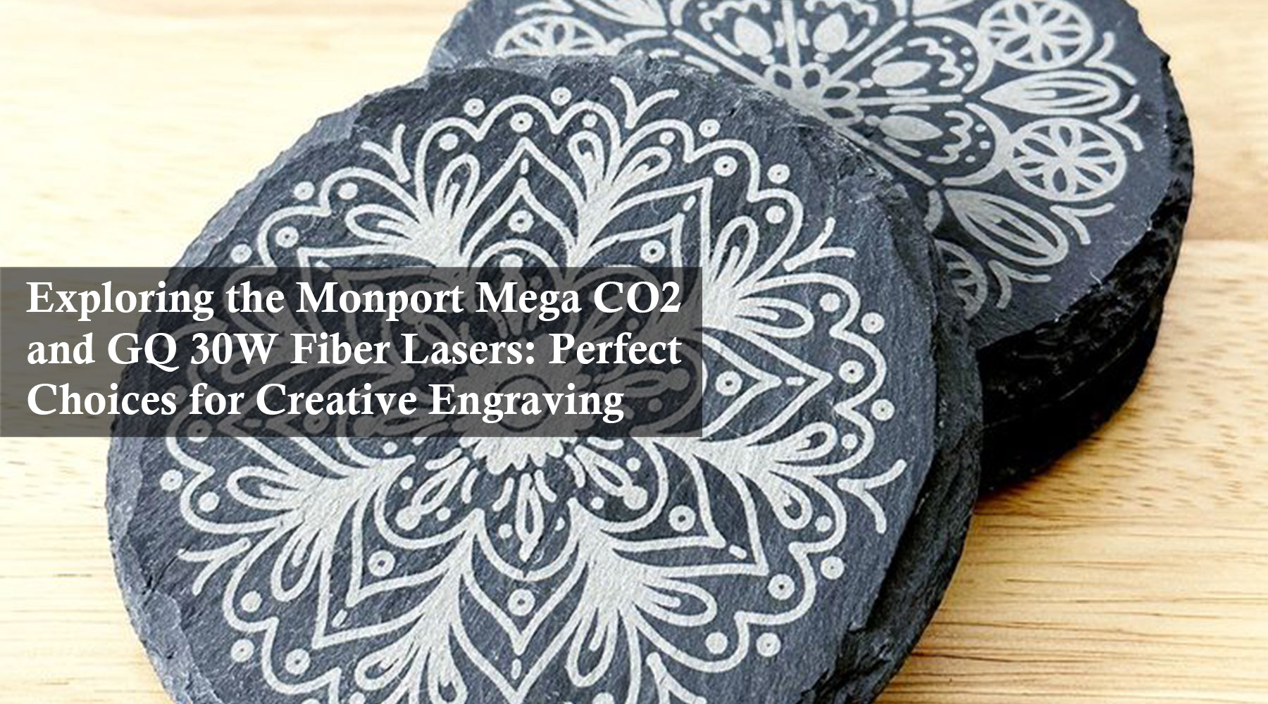 Exploring the Monport Mega CO2 and GQ 30W Fiber Lasers: Perfect Choices for Creative Engraving