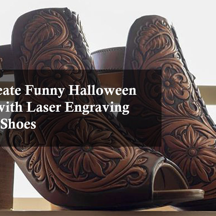 How to Create Funny Halloween Costumes with Laser Engraving on Leather Shoes