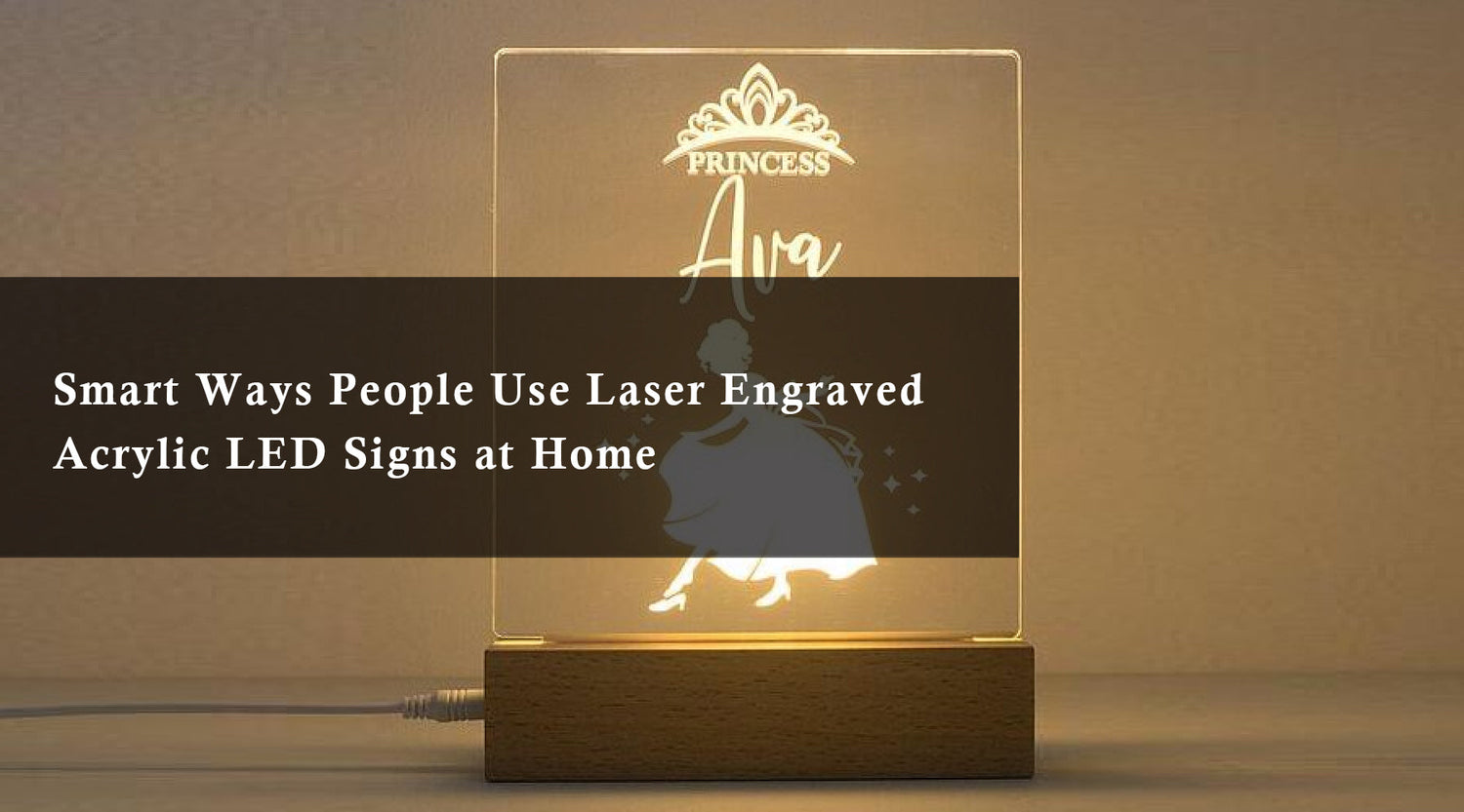 Smart Ways People Use Laser Engraved Acrylic LED Signs at Home