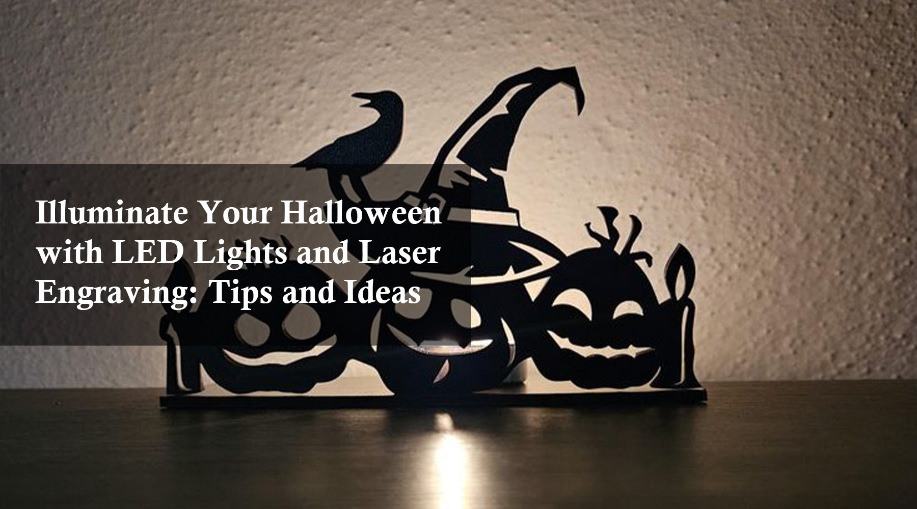 Illuminate Your Halloween with LED Lights and Laser Engraving: Tips and Ideas