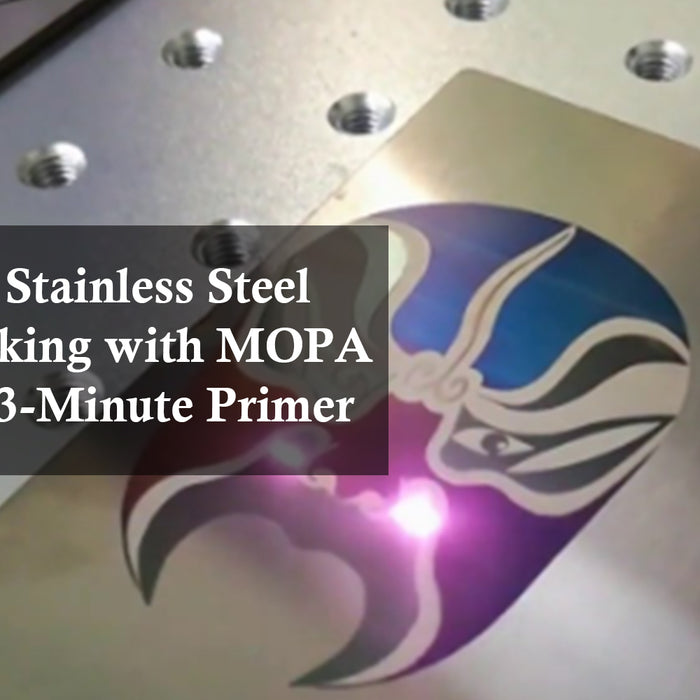 Unlocking Stainless Steel Color Marking with MOPA Engraver: 3-Minute Primer