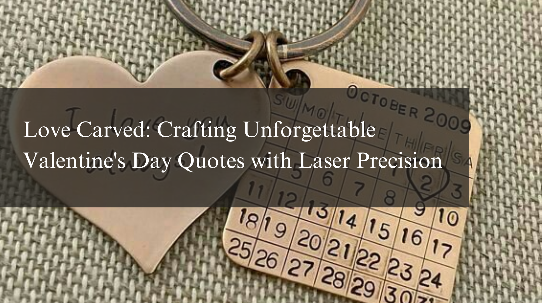 Love Carved: Crafting Unforgettable Valentine's Day Quotes with Laser Precision